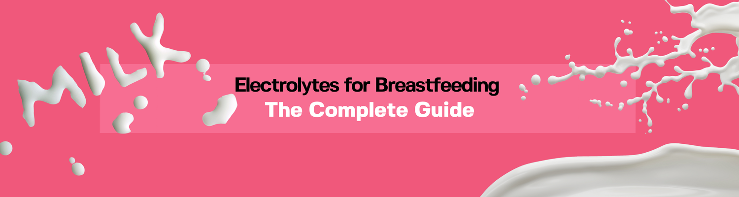 Electrolytes for Breastfeeding: The Complete Guide